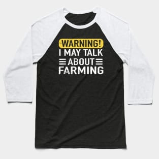 Warning May Start Talking About Farming Farmer Baseball T-Shirt
